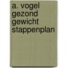 A. Vogel gezond gewicht stappenplan by M. van Saenden