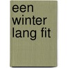 Een winter lang fit by R. Oppedijk