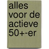Alles voor de actieve 50+-er door M. van Saenden