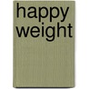 Happy Weight door Onbekend