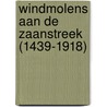 Windmolens aan de zaanstreek (1439-1918) door Buys
