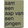 Sam een aap van een jongen door Dekker Nadort