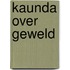 Kaunda over geweld