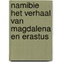 Namibie het verhaal van magdalena en erastus