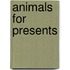 Animals for presents