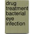 Drug treatment bacterial eye infection