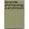 Flecainide pharmacology a.arrythmicum door Lepelaars