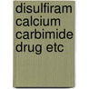 Disulfiram calcium carbimide drug etc by Frankfort