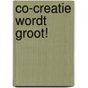 Co-creatie wordt groot! by D.A. Verhagen