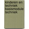 Kinderen en techniek basismodule techniek door Onbekend