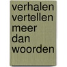 Verhalen vertellen meer dan woorden by A. Bok