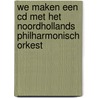 We maken een CD met het Noordhollands Philharmonisch Orkest door P. Conijn
