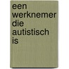 Een werknemer die autistisch is door Onbekend