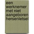 Een werknemer met Niet Aangeboren Hersenletsel