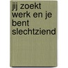 Jij zoekt werk en je bent slechtziend door Onbekend