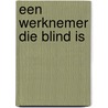 Een werknemer die blind is door Onbekend