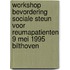 Workshop bevordering sociale steun voor reumapatienten 9 mei 1995 Bilthoven