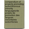 Compendium of projects promoting autochthonous minority languages/de projets de promotion des langues minoritaires autochtones door Z. Bray