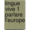 Lingue vive 1 parlare l'europe door Siencyn