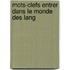Mots-clefs entrer dans le monde des lang