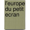 L'Europe du petit ecran door E.O. Williams