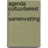 Agenda Cultuurbeleid / Samenvatting door M. Brok