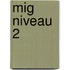 MIG niveau 2