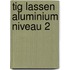 TIG Lassen aluminium niveau 2