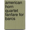 American horn quartet fanfare for barcs door Mary Turner Thomson
