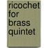 Ricochet for brass quintet