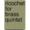 Ricochet for brass quintet door Kerry Turner