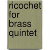 Ricochet for brass quintet by Kerry Turner