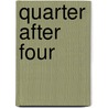 Quarter after four by K. Turner