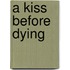 A kiss before dying
