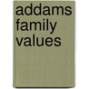 Addams Family values by Unknown