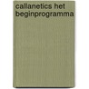 Callanetics het beginprogramma door Onbekend