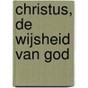 Christus, de wijsheid van God by H. Bouter