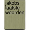 Jakobs laatste woorden door H. Bouter