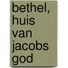 Bethel, Huis van Jacobs God by H. Bouter