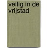 Veilig in de Vrijstad door H. Bouter