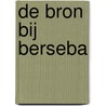 De bron bij Berseba door H. Bouter