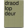 Draod lop deur door Alberts Hofman