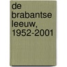 De Brabantse Leeuw, 1952-2001 door Onbekend