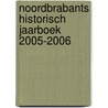 Noordbrabants Historisch Jaarboek 2005-2006 by Stichting Brabantse Regionale Geschiedbeoefening