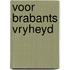 Voor brabants vryheyd