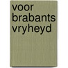 Voor brabants vryheyd door Gerard Rooijakkers