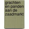 Grachten en Panden aan de Zaadmarkt door M. Groothedde