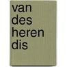 Van Des Heren Dis by T.A. Spitzers