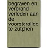 Begraven en verbrand verleden aan de Voorsterallee te Zutphen door K.C.J. van Straten