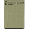 De Gebrandschilderd-glasvondst van Zutphen door M. Groothedde